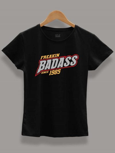 Buy Badass since women's birthday t-shirt